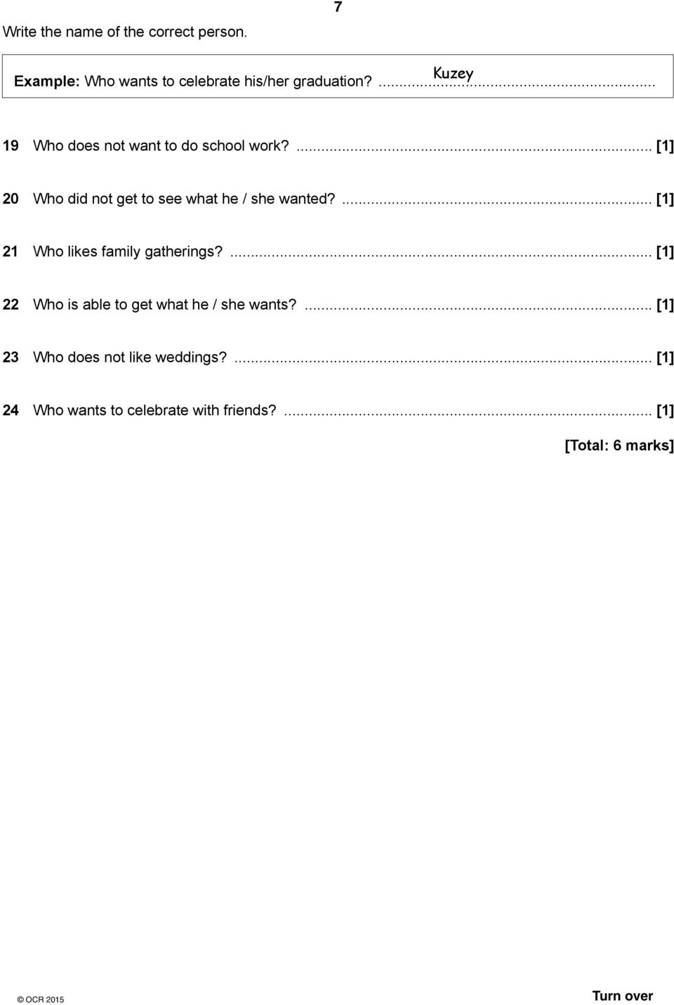 ... 19 Who does not want to do school work?... 20 Who did not get to see what he / she wanted?