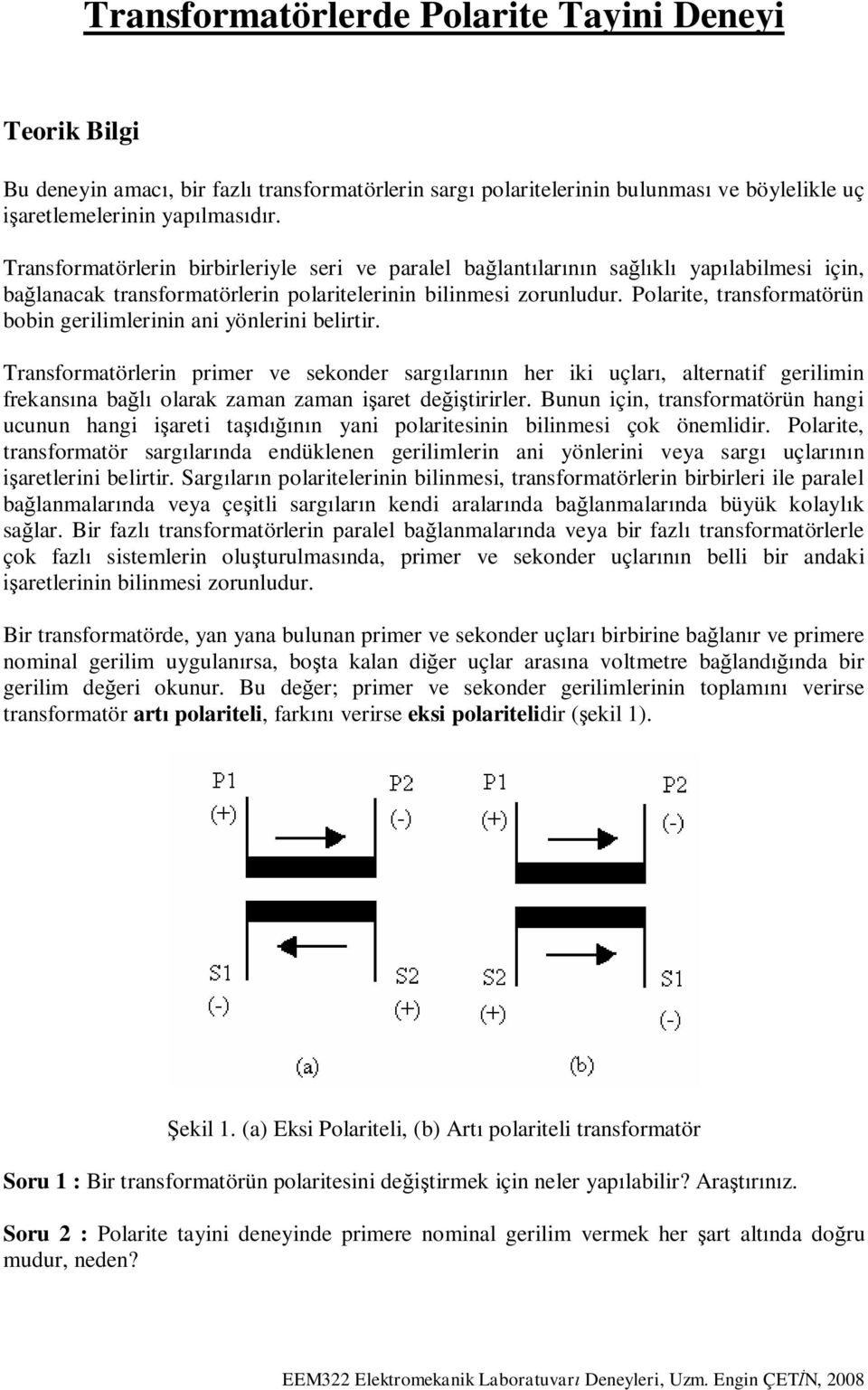 Polarite, transformatörün bobin gerilimlerinin ani yönlerini belirtir.