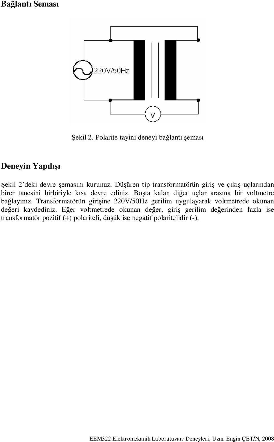 Bo ta kalan di er uçlar aras na bir voltmetre ba lay z.