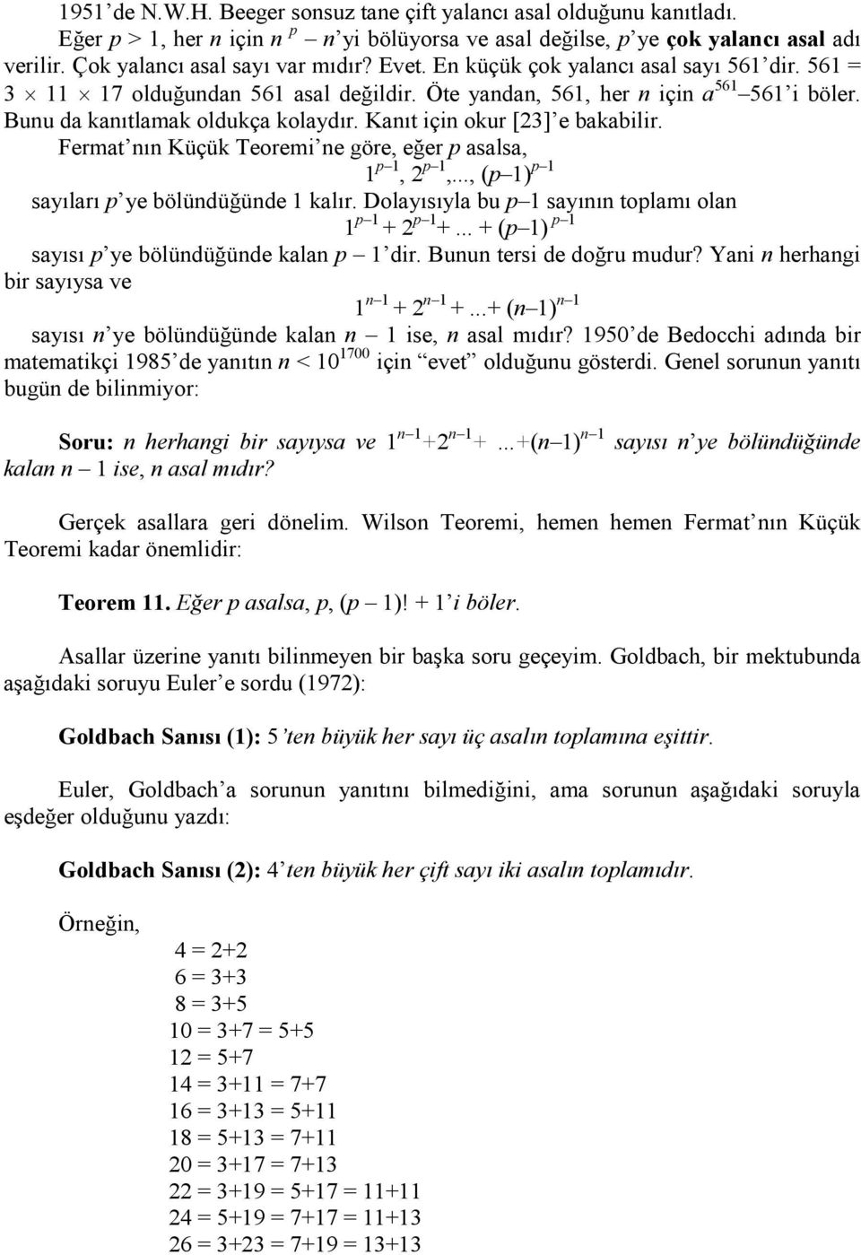 Kanıt için okur [23] e bakabilir. Fermat nın Küçük Teoremi ne göre, eğer p asalsa, 1 p 1, 2 p 1,..., (p 1) p 1 sayıları p ye bölündüğünde 1 kalır.