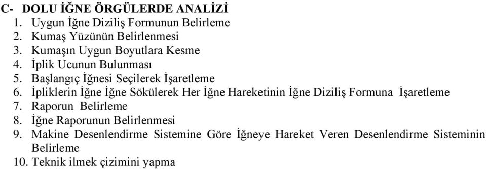 Ġpliklerin Ġğne Ġğne Sökülerek Her Ġğne Hareketinin Ġğne DiziliĢ Formuna ĠĢaretleme 7. Raporun Belirleme 8.