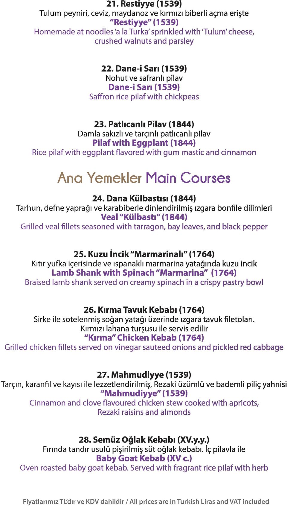 Patlıcanlı Pilav (1844) Damla sakızlı ve tarçınlı patlıcanlı pilav Pilaf with Eggplant (1844) Rice pilaf with eggplant flavored with gum mastic and cinnamon Ana Yemekler Main Courses 24.