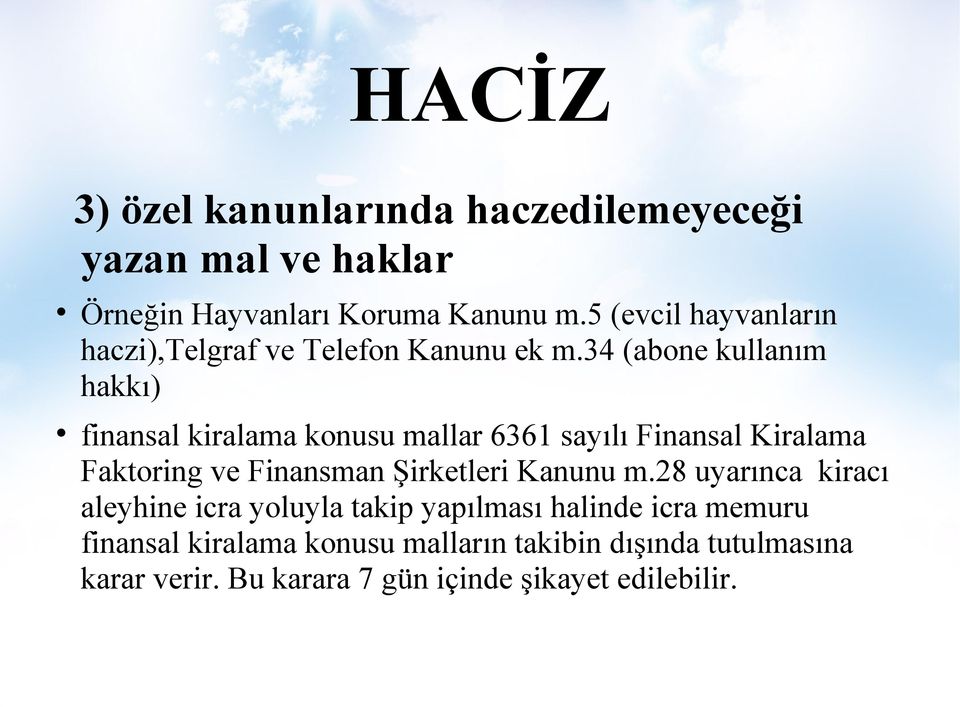 34 (abone kullanım hakkı) finansal kiralama konusu mallar 6361 sayılı Finansal Kiralama Faktoring ve Finansman