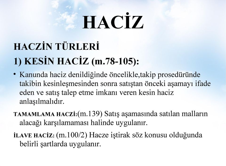 satıştan önceki aşamayı ifade eden ve satış talep etme imkanı veren kesin haciz anlaşılmalıdır.