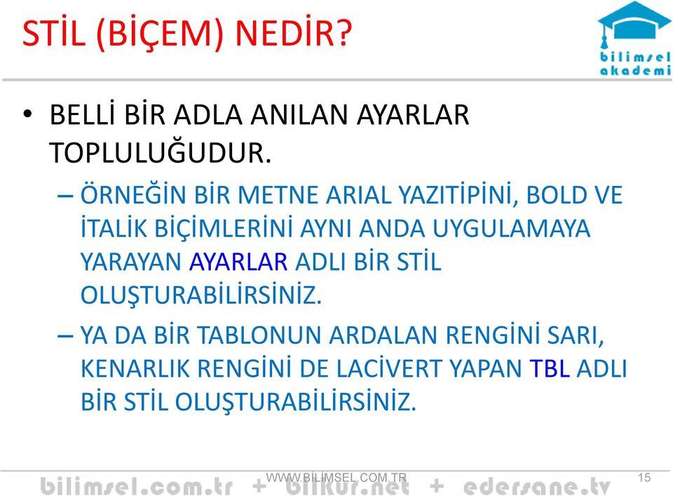 YARAYAN AYARLAR ADLI BİR STİL OLUŞTURABİLİRSİNİZ.