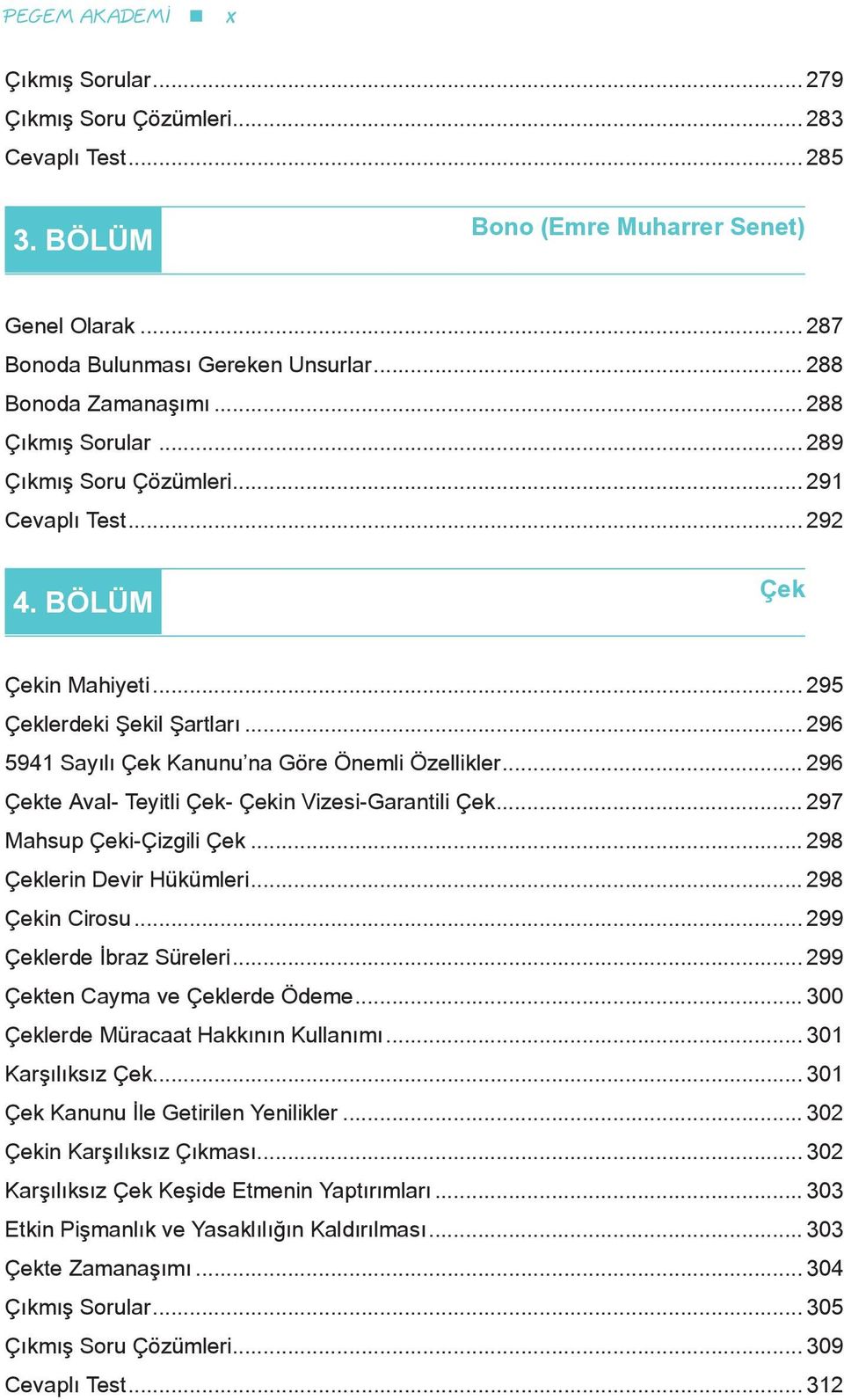 .. 96 Çekte Aval- Teyitli Çek- Çekin Vizesi-Garantili Çek... 97 Mahsup Çeki-Çizgili Çek... 98 Çeklerin Devir Hükümleri... 98 Çekin Cirosu... 99 Çeklerde İbraz Süreleri.