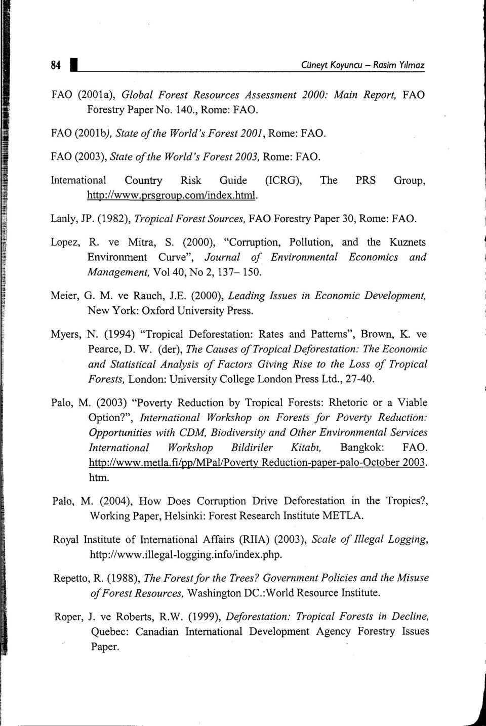 html. Lanly, JP. (1982), Tropical Forest Sources, FAO Forestry Paper 30, Rome: FAO. Lopez, R. ve Mitra, S.