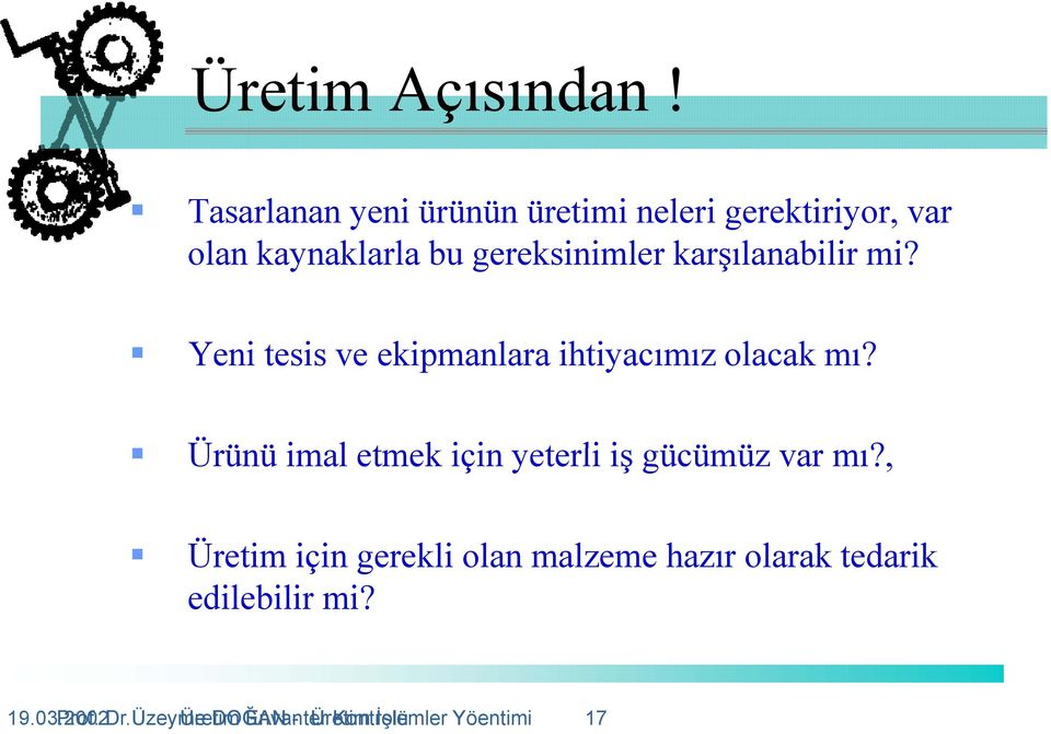 karşılanabilir mi? Yeni tesis ve ekipmanlara ihtiyacımız olacak mı?