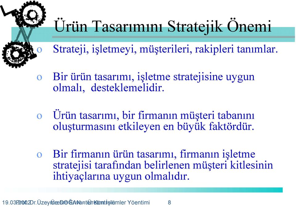 Ürün tasarımı, bir firmanın müşteri tabanını oluşturmasını etkileyen en büyük faktördür.