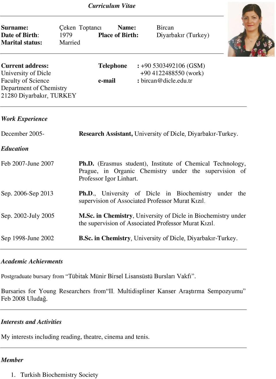 tr Department of Chemistry 21280 Diyarbakır, TURKEY Work Experience December 2005- Research Assistant, University of Dicle, Diyarbakır-Turkey. Education Feb 2007-June 2007 Sep. 2006-Sep 2013 Sep.