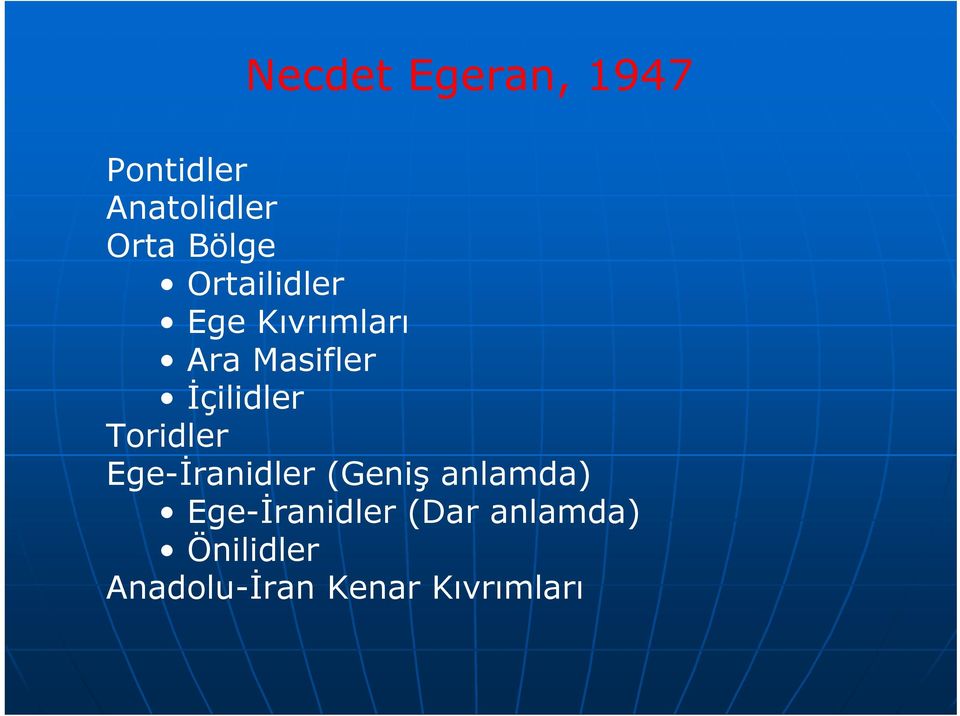 Toridler Ege-İranidler (Geniş anlamda) Ege-İranidler