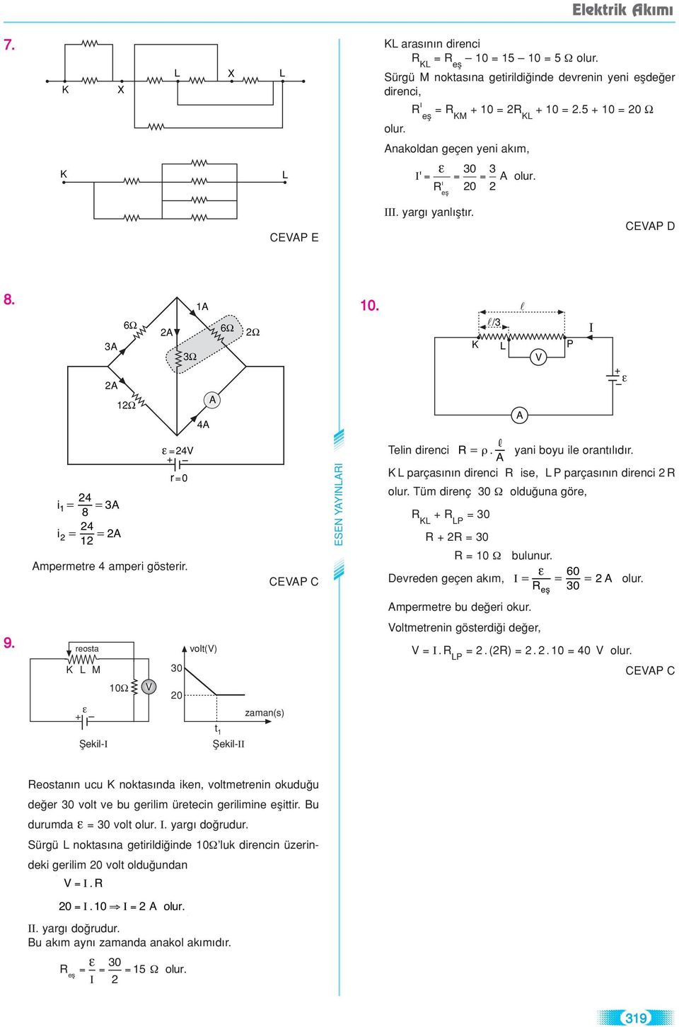 Devreden geçen ak m, 60 Ι efl 0 l + mpermetre bu de er okur. 9. reosta volt() oltmetrenn gösterd de er,. P. ().