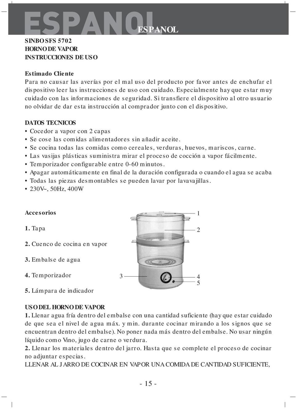 Si transfiere el dispositivo al otro usuario no olvidar de dar esta instrucción al comprador junto con el dispositivo.