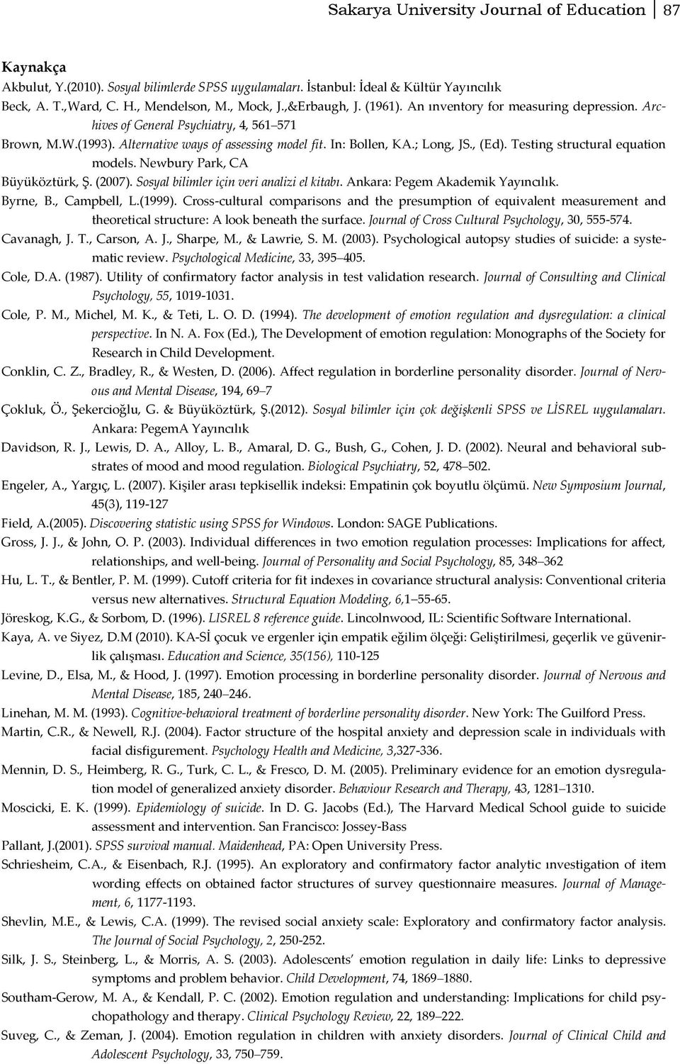 Testing structural equation models. Newbury Park, CA Büyüköztürk, Ş. (2007). Sosyal bilimler için veri analizi el kitabı. Ankara: Pegem Akademik Yayıncılık. Byrne, B., Campbell, L.(1999).