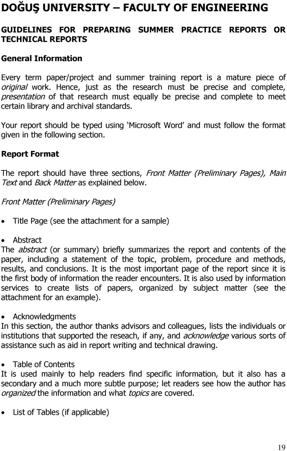 Your report should be typed using Microsoft Word and must follow the format given in the following section.