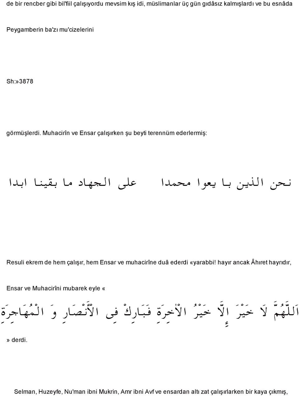 Muhacirîn ve Ensar çalı ırken u beyti terennüm ederlermi : a 2a bäîô2 bß bèvûa óüç a àzß aìèí b2 åíˆûa åzã Resuli ekrem de hem çalı ır, hem