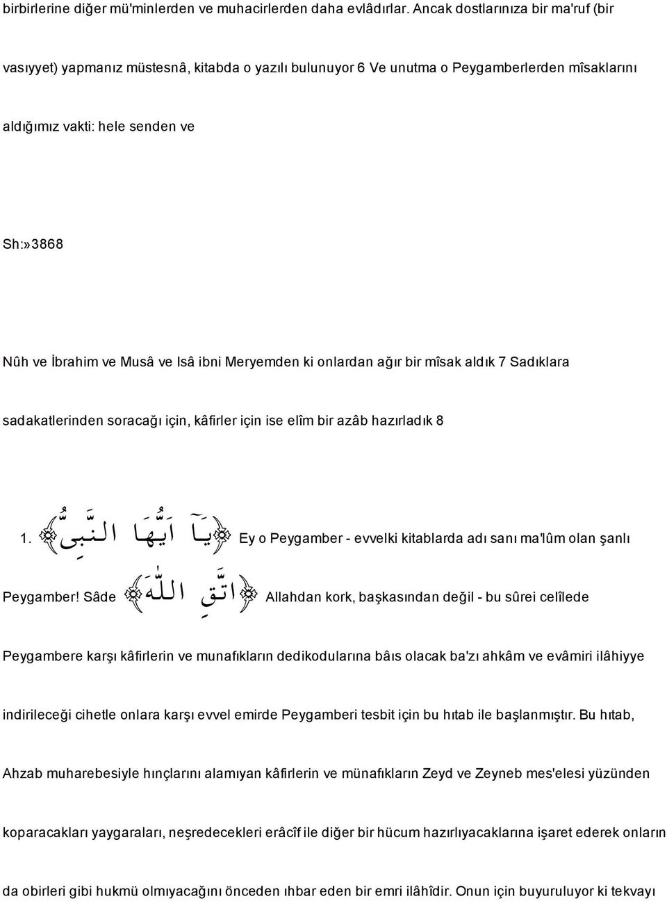 Isâibni Meryemden ki onlardan a ır bir mîsak aldık 7 Sadıklara sadakatlerinden soraca ıiçin, kâfirler için ise elîm bir azâb hazırladık 8 ó j äûa 1.