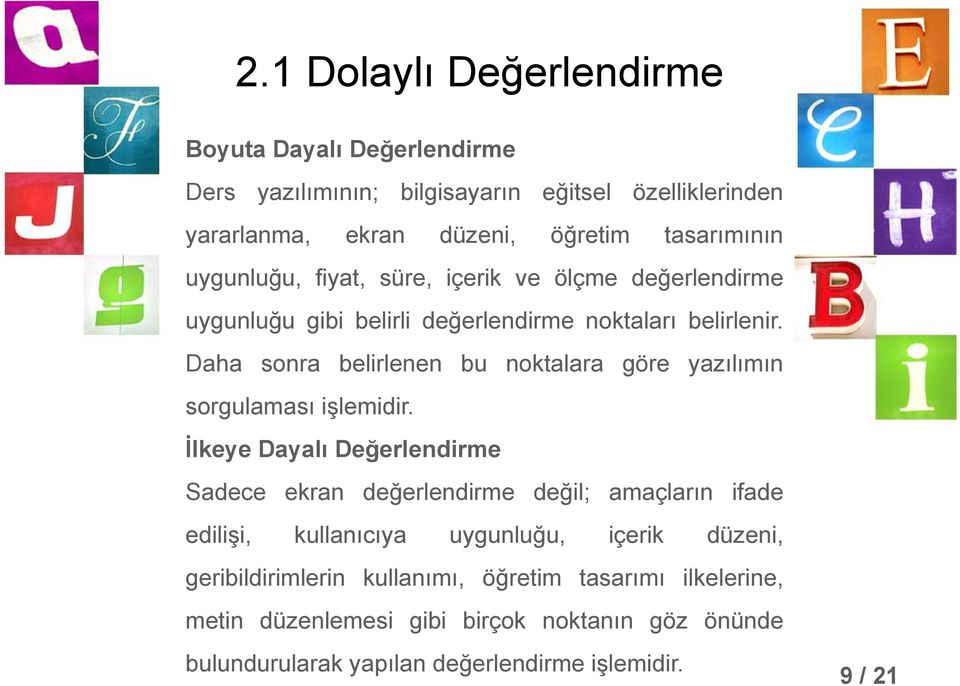 Daha sonra belirlenen l bu noktalara göre yazılımın sorgulaması işlemidir.