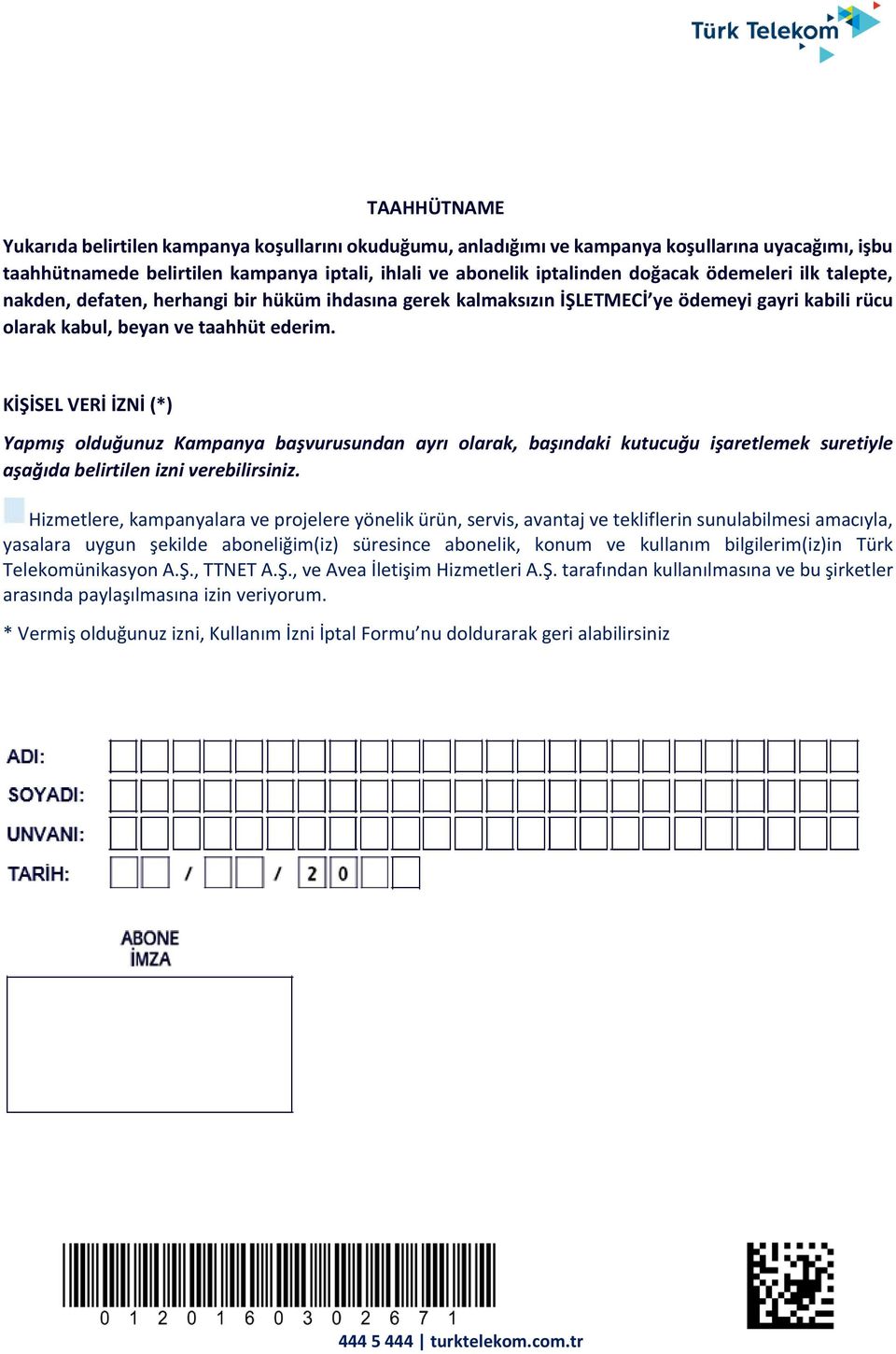 KİŞİSEL VERİ İZNİ (*) Yapmış olduğunuz Kampanya başvurusundan ayrı olarak, başındaki kutucuğu işaretlemek suretiyle aşağıda belirtilen izni verebilirsiniz.