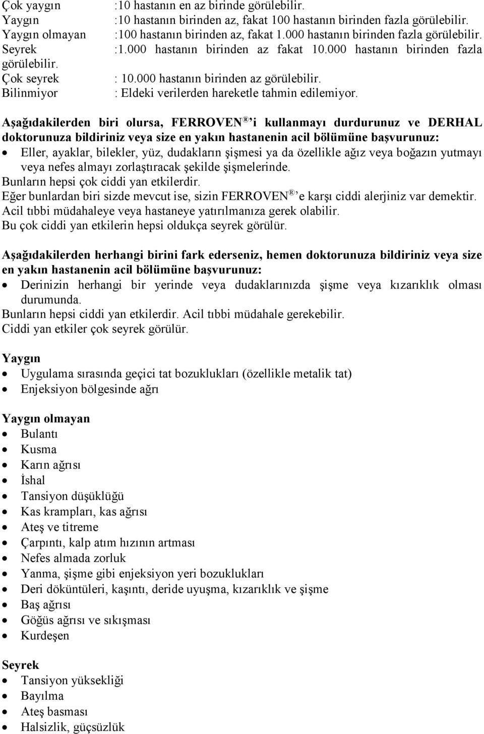 Bilinmiyor : Eldeki verilerden hareketle tahmin edilemiyor.