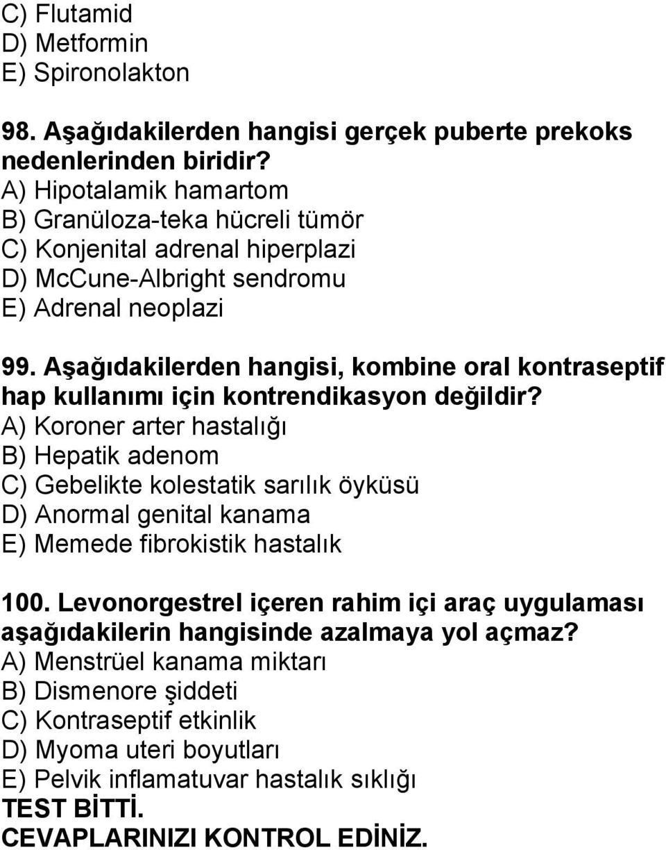 Aşağıdakilerden hangisi, kombine oral kontraseptif hap kullanımı için kontrendikasyon değildir?