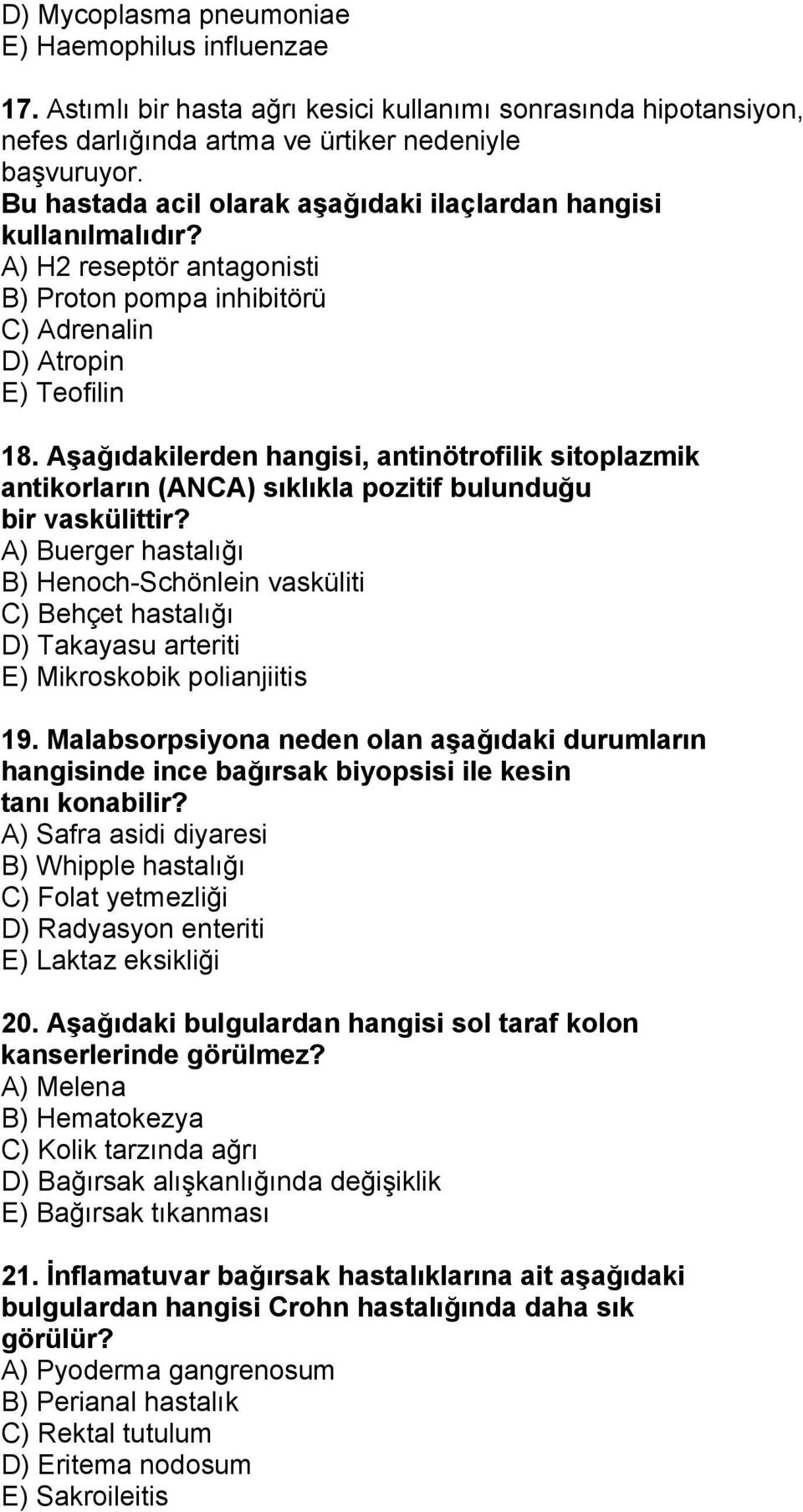 Aşağıdakilerden hangisi, antinötrofilik sitoplazmik antikorların (ANCA) sıklıkla pozitif bulunduğu bir vaskülittir?