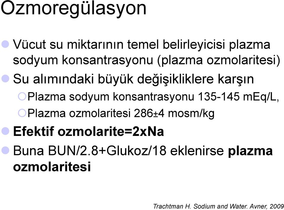 konsantrasyonu 135-145 meq/l, Plazma ozmolaritesi 286±4 mosm/kg Efektif