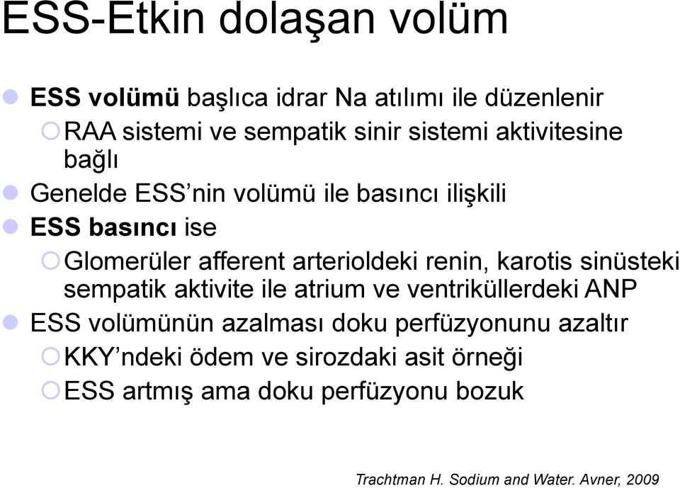 renin, karotis sinüsteki sempatik aktivite ile atrium ve ventriküllerdeki ANP ESS volümünün azalması doku