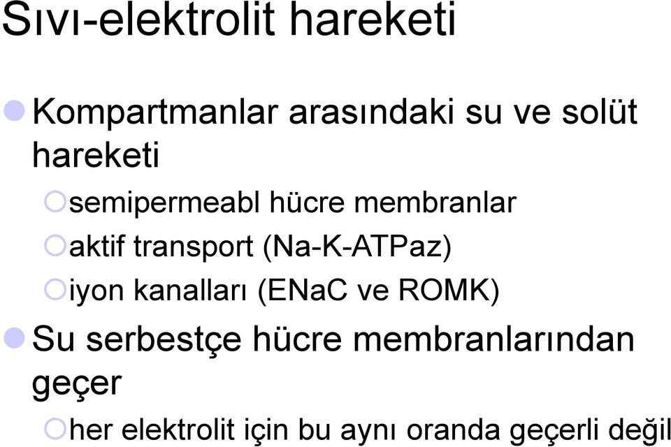 (Na-K-ATPaz) iyon kanalları (ENaC ve ROMK) Su serbestçe hücre