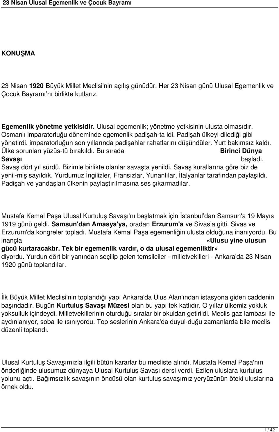 imparatorluğun son yıllarında padişahlar rahatlarını düşündüler. Yurt bakımsız kaldı. Ülke sorunları yüzüs tü bırakıldı. Bu sırada Birinci Dünya Savaşı başladı. Savaş dört yıl sürdü.