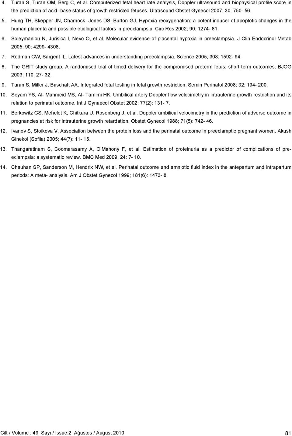 Hypoxia-reoxygenation: a potent inducer of apoptotic changes in the human placenta and possible etiological factors in preeclampsia. Circ Res 2002; 90: 1274-81. 6.