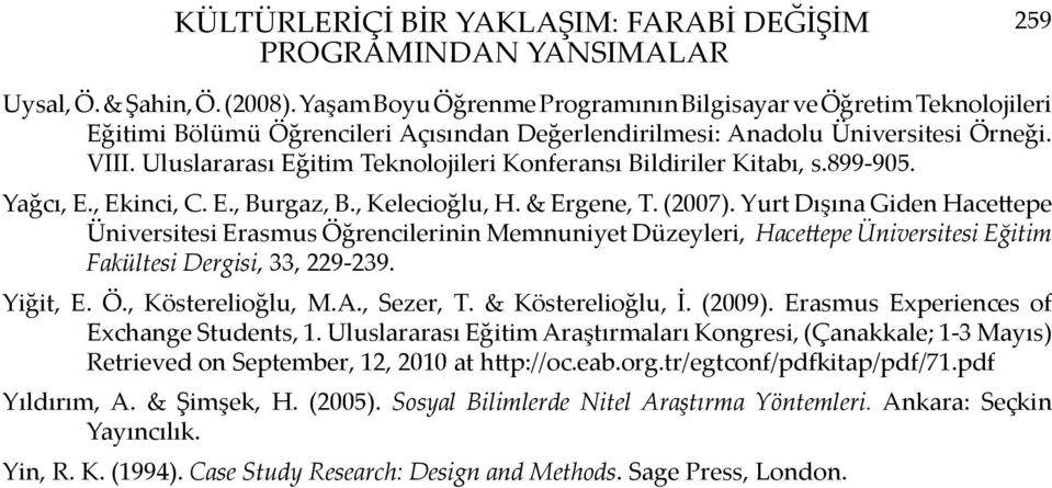 Uluslararası Eğitim Teknolojileri Konferansı Bildiriler Kitabı, s.899-905. Yağcı, E., Ekinci, C. E., Burgaz, B., Kelecioğlu, H. & Ergene, T. (2007).