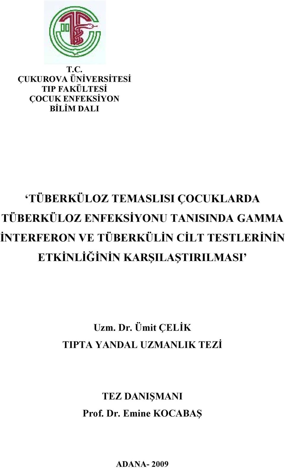 ĐNTERFERON VE TÜBERKÜLĐN CĐLT TESTLERĐNĐN ETKĐNLĐĞĐNĐN KARŞILAŞTIRILMASI Uzm.