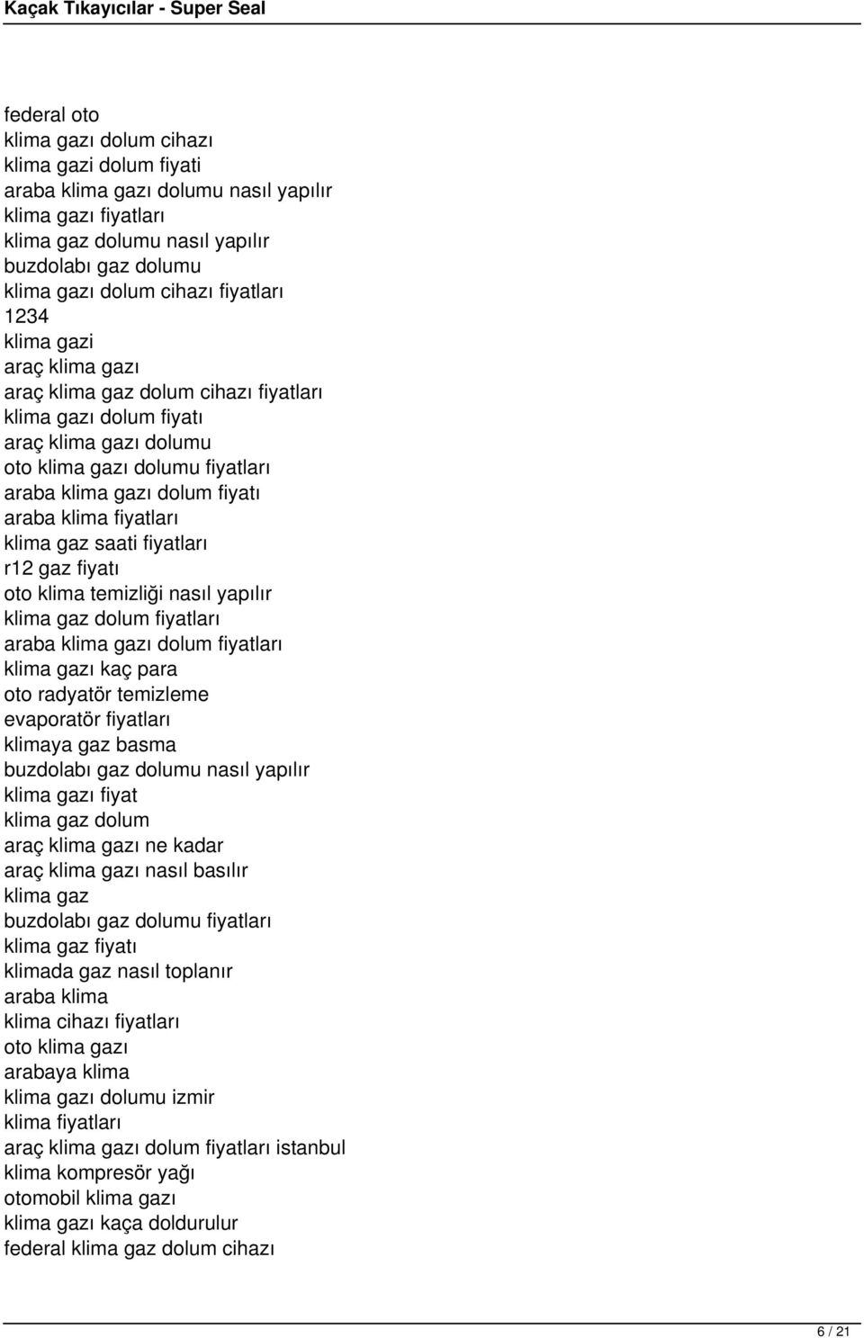 klima fiyatları klima gaz saati fiyatları r12 gaz fiyatı oto klima temizliği nasıl yapılır klima gaz dolum fiyatları araba klima gazı dolum fiyatları klima gazı kaç para oto radyatör temizleme