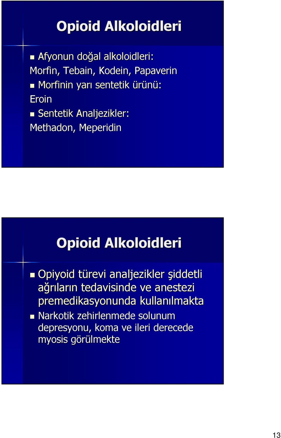 Opiyoid türevi analjezikler şiddetli ağrıların tedavisinde ve anestezi premedikasyonunda
