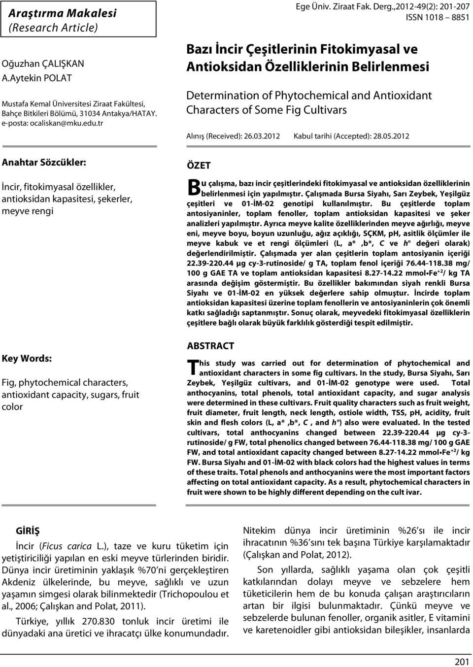 ,2012-49(2): 201-207 ISSN 1018 8851 Bazı İncir Çeşitlerinin Fitokimyasal ve Antioksidan Özelliklerinin Belirlenmesi Determination of Phytochemical and Antioxidant Characters of Some Fig Cultivars