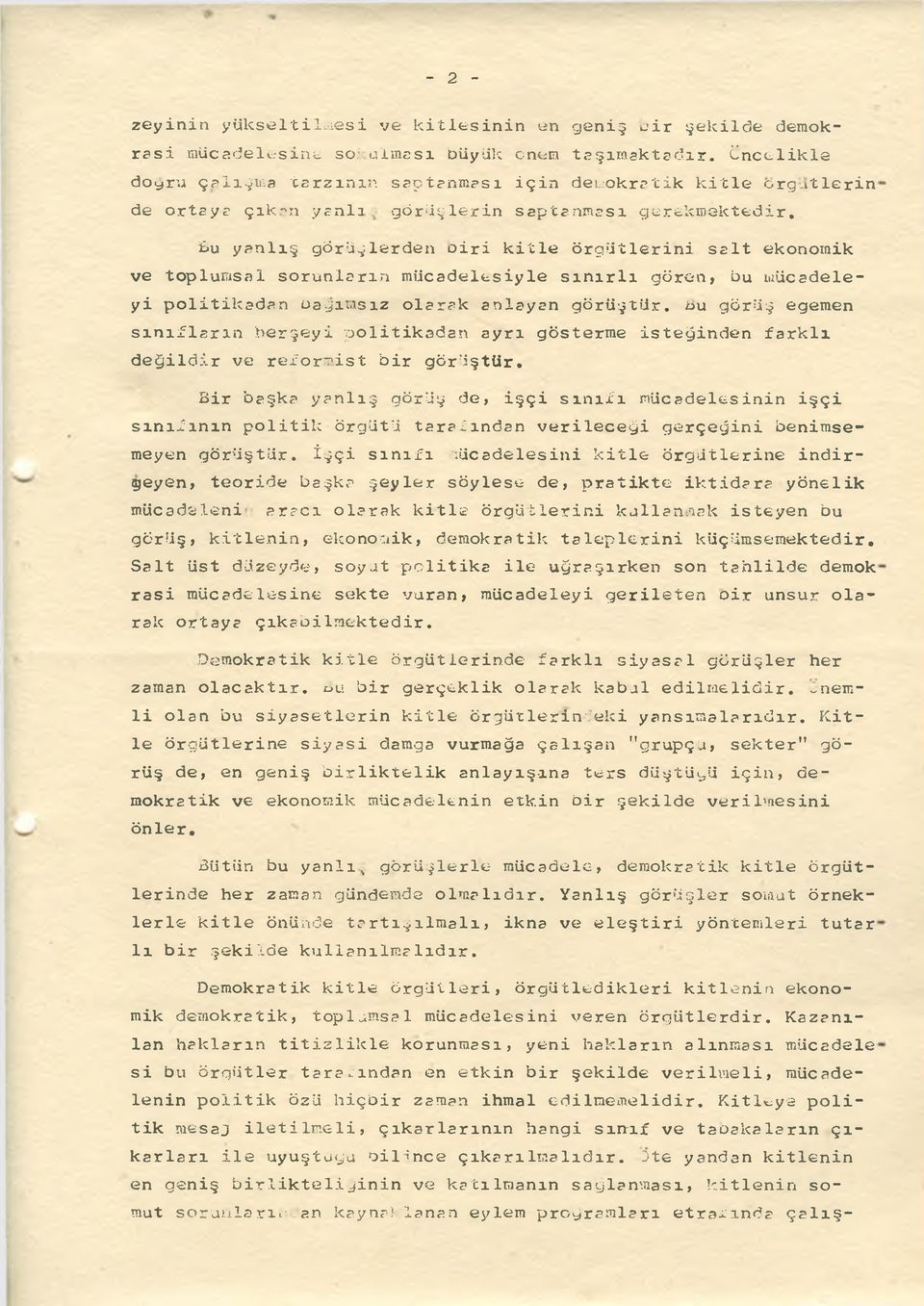 <u yanlış görüşlerden oiri kitle örgütlerini salt ekonomik ve toplumsal sorunların mücadelesiyle sınırlı gören, bu Mücadeleyi politikadan ü ajm sız olarak anlayan görüştür.