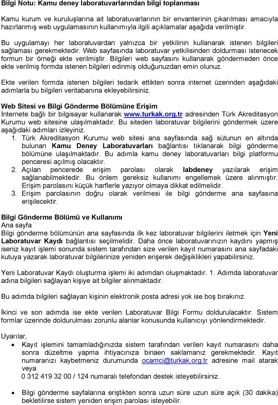 Web sayfasında laboratuvar yetkilisinden doldurması istenecek formun bir örneği ekte verilmiştir.