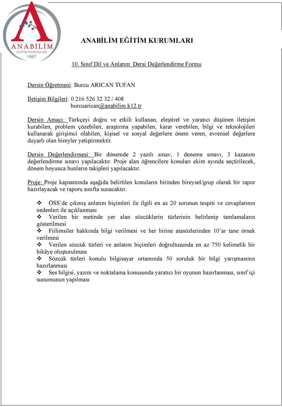 girişimci olabilen, kişisel ve sosyal değerlere önem veren, evrensel değerlere duyarlı olan bireyler yetiştirmektir.