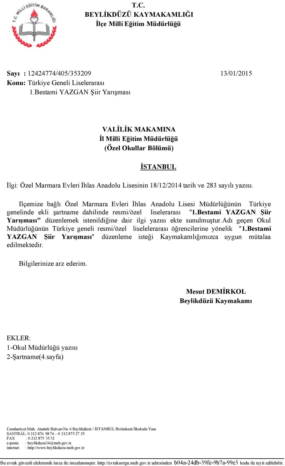 Ilçemize bağlı Özel Marmara Evleri İhlas Anadolu Lisesi Müdürlüğünün Türkiye genelinde ekli şartname dahilinde resmi/özel liselerarası "1.