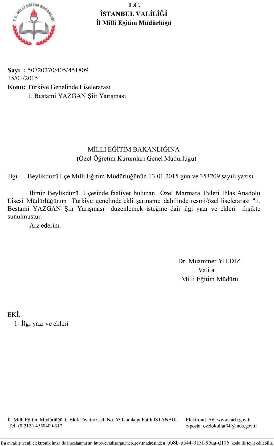 İlimiz Beylikdüzü İlçesinde faaliyet bulunan Özel Marmara Evleri İhlas Anadolu Lisesi Müdürlüğünün Türkiye genelinde ekli şartname dahilinde resmi/özel liselerarası "1.