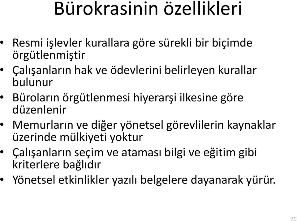 Memurların ve diğer yönetsel görevlilerin kaynaklar üzerinde mülkiyeti yoktur Çalışanların seçim ve