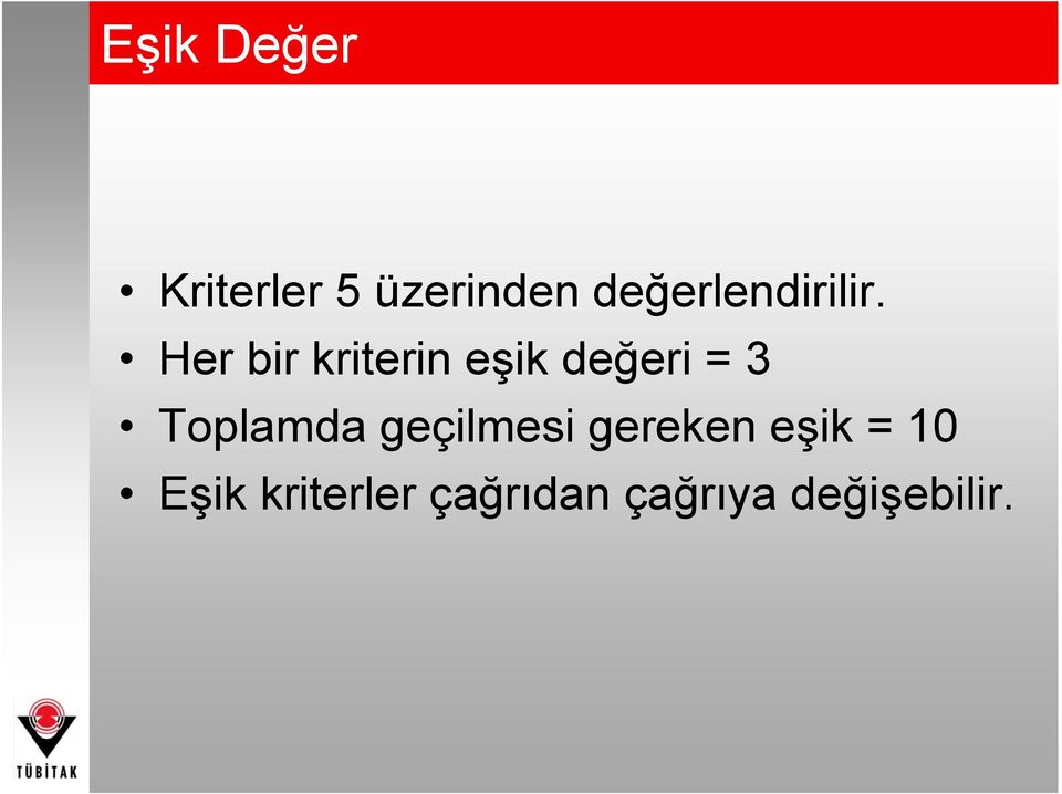 Her bir kriterin eşik değeri = 3