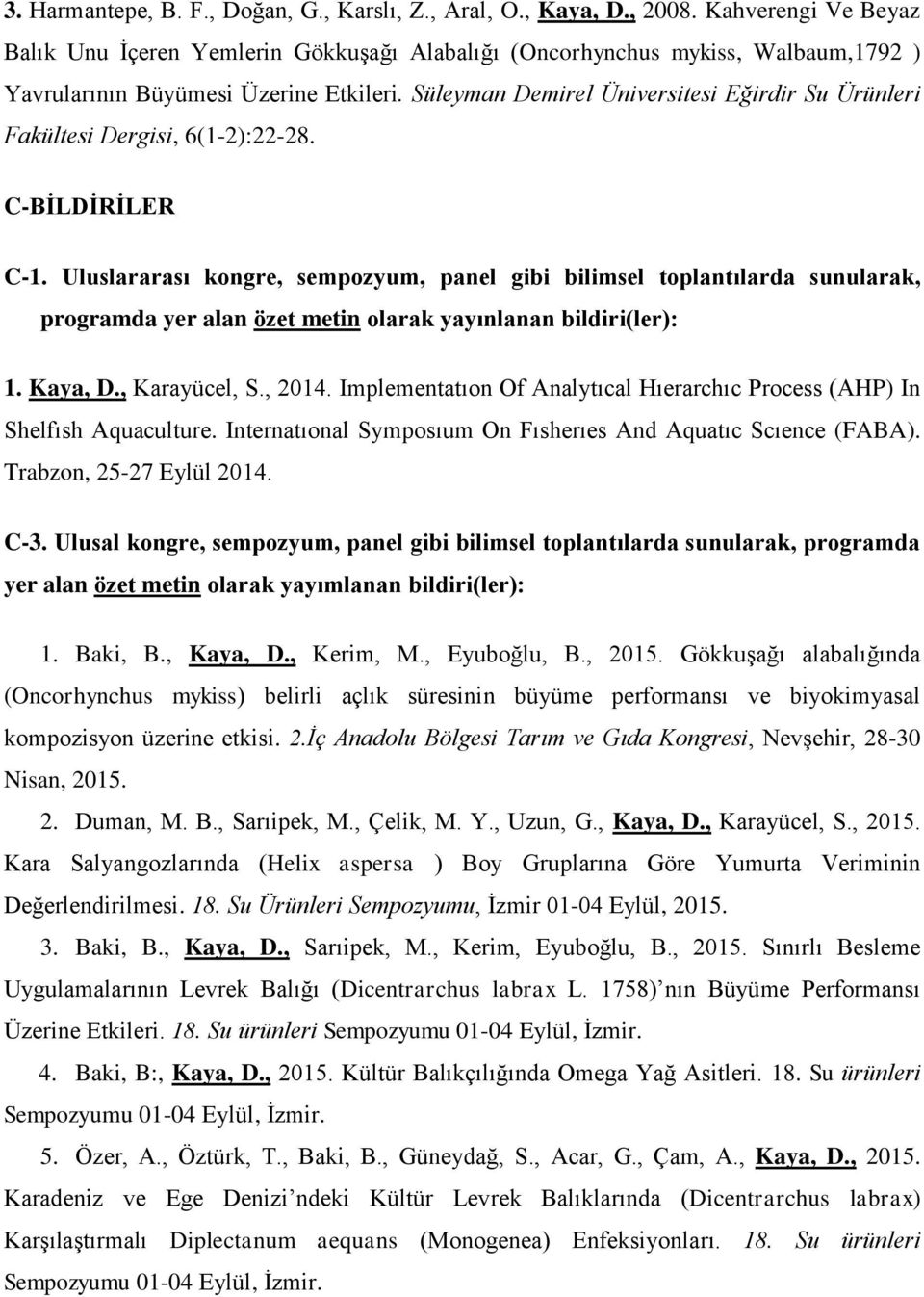 Süleyman Demirel Üniversitesi Eğirdir Su Ürünleri Fakültesi Dergisi, 6(1-2):22-28. C-BİLDİRİLER C-1.