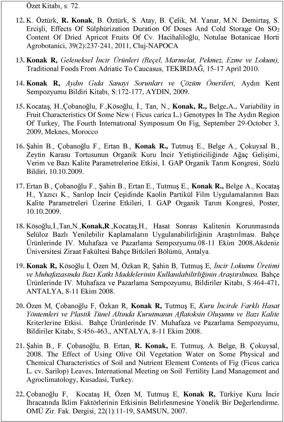 Hacihaliloğlu, Notulae Botanicae Horti Agrobotanici, 39(2):237-241, 2011, Cluj-NAPOCA 13.