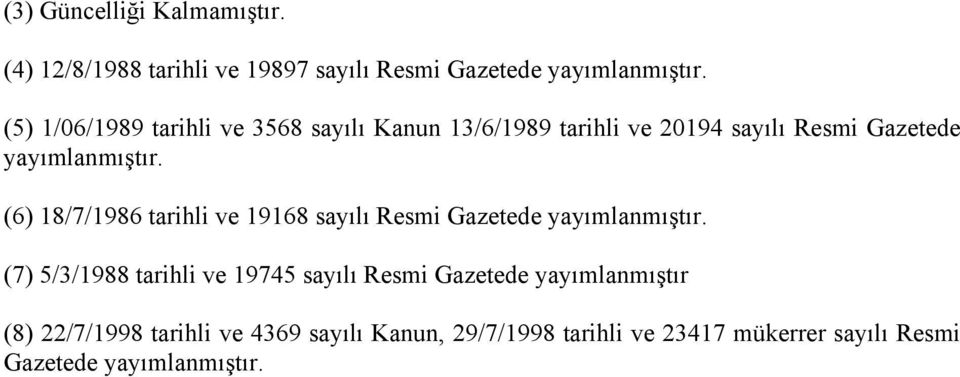 (6) 18/7/1986 tarihli ve 19168 sayılı Resmi Gazetede yayımlanmıştır.