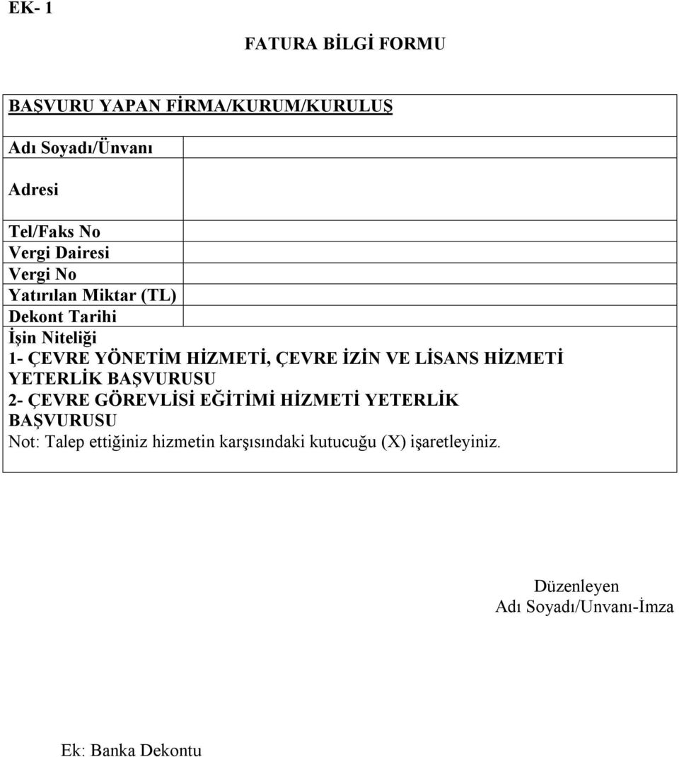 VE LİSANS HİZMETİ YETERLİK BAŞVURUSU 2- ÇEVRE GÖREVLİSİ EĞİTİMİ HİZMETİ YETERLİK BAŞVURUSU Not: Talep