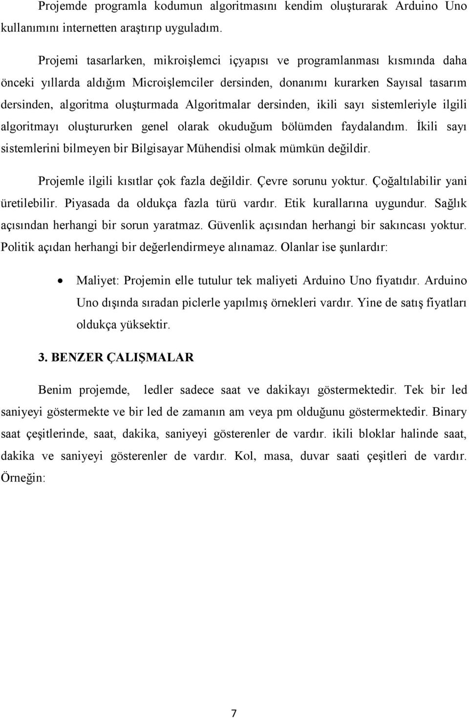 Algoritmalar dersinden, ikili sayı sistemleriyle ilgili algoritmayı oluştururken genel olarak okuduğum bölümden faydalandım.