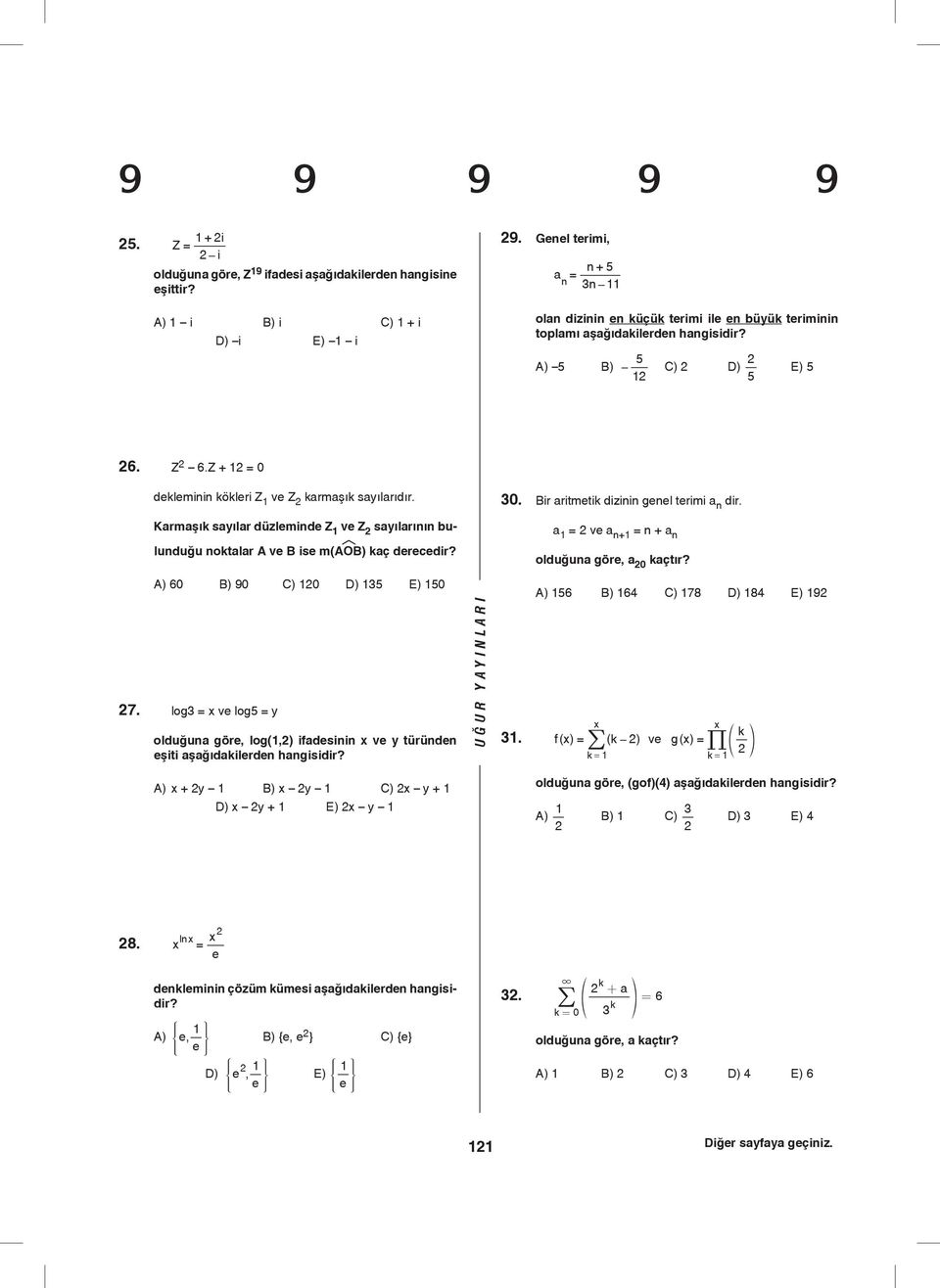 Krmşık syılr düzleminde Z ve Z syılrının bulunduğu noktlr A ve B ise m(aob) kç derecedir? 0. Bir ritmetik dizinin genel terimi n dir. = ve n+ = n + n olduğun göre, 0 kçtır? A) 60 B) 90 C) 0 D) E) 0 7.