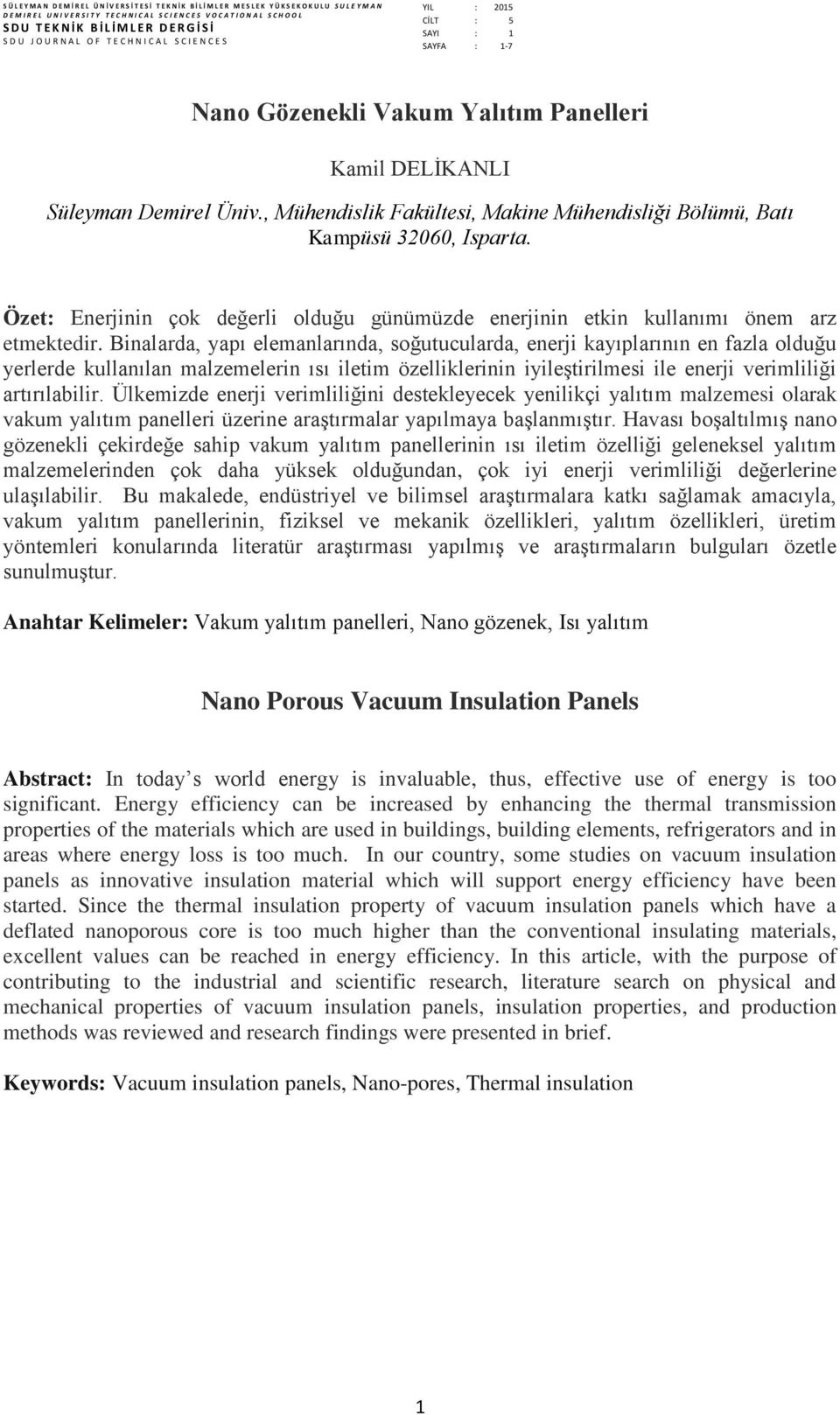 Yalıtım Panelleri Kamil DELİKANLI Süleyman Demirel Üniv., Mühendislik Fakültesi, Makine Mühendisliği Bölümü, Batı Kampüsü 32060, Isparta.